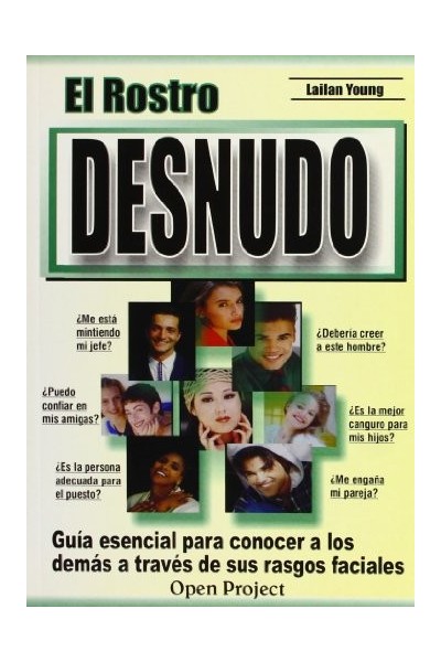 El rostro desnudo. Guia esencial para conocer a los demas a traves de sus rasgos faciales (Primera edición)